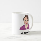 Mark Corrigan NO TÜRKEY! Kaffeetasse (VorderseiteRechts)