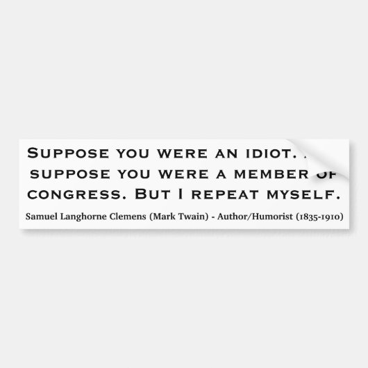 MARK TWAIN nehmen an, dass Sie ein Idiot oder ein Autoaufkleber (Vorne)