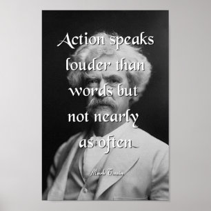 Mark Twain Quote, Action Speaks Poster
