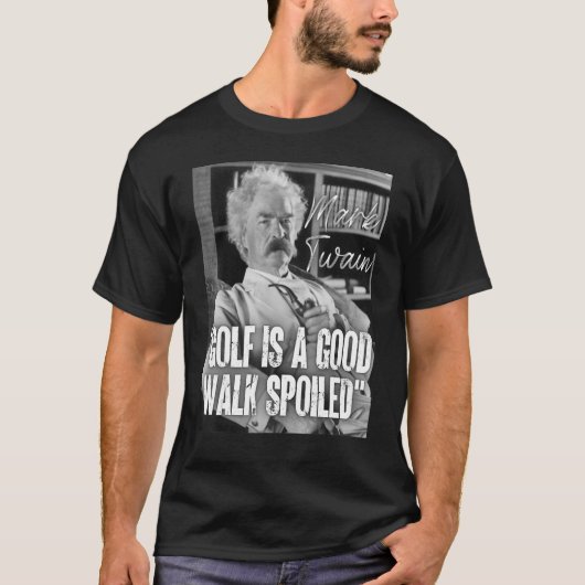 Mark Twain Zitat Anti Golf ist ein guter Spazierga T-Shirt (Vorderseite)