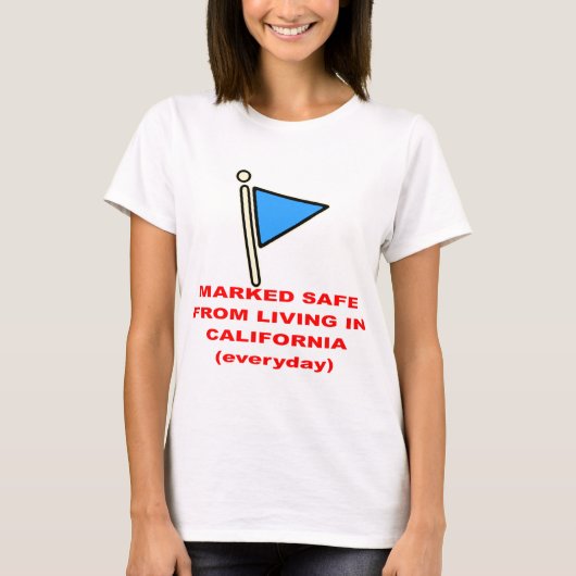 Marked Safe From Living In California # T-Shirt (Vorderseite)