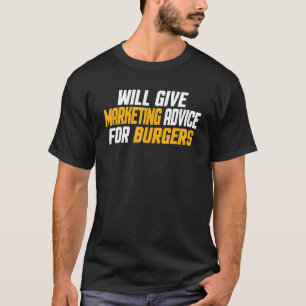 Marketing Funny gibt Marketing Ratschläge für Bu T-Shirt