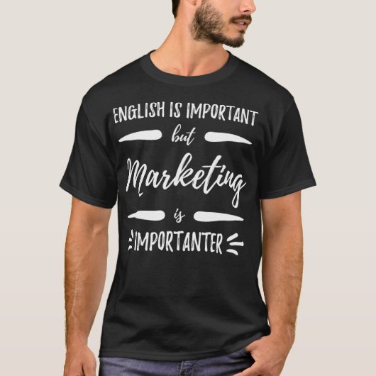 Marketing Importanter Funny Marketer Gift Idea  T-Shirt (Vorderseite)