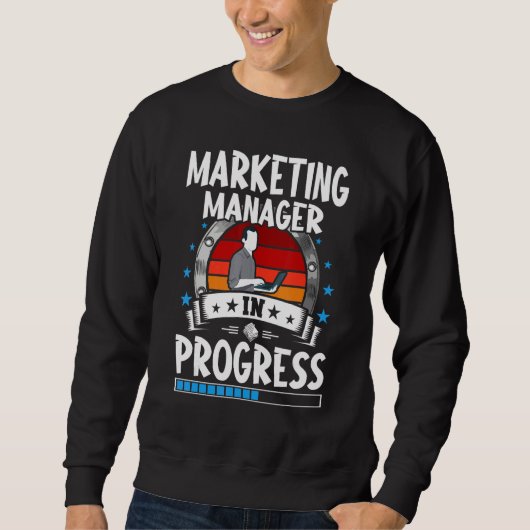 Marketing Manager In Progress Trainee Student Sweatshirt (Vorderseite)