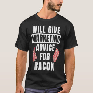 Marketing-Ratschläge für den Bacon Online-Markt T-Shirt