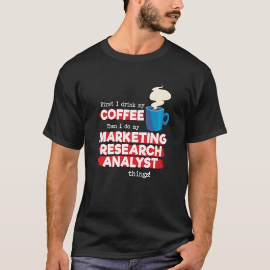Marketing Research Analyst & Coffee Sprichwort T-Shirt (Vorderseite)