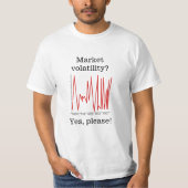 Marktvolatilität? Ja, bitte! T-Shirt (Vorderseite)