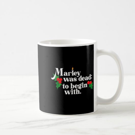 Marley Was Dead_ To Begin With Charles Ens Christm Kaffeetasse (Rechts)