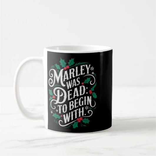 Marley Was Dead_ To Begin With Funny Novelty Chris Kaffeetasse (Links)