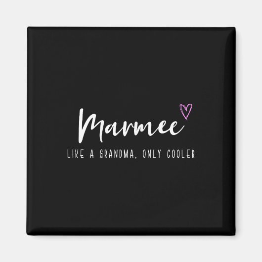 Marmee Like A Grandma Only Cooler Mother's Day  Magnet (Vorne)