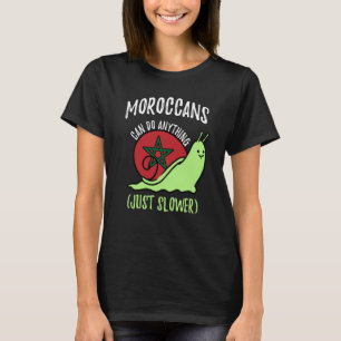 Marokkaner können alles tun, was nur langsamer in  T-Shirt