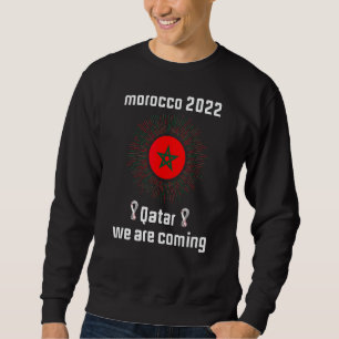 Marokko 2022 Zitat Katar Wir kommen Cool Marokko Sweatshirt