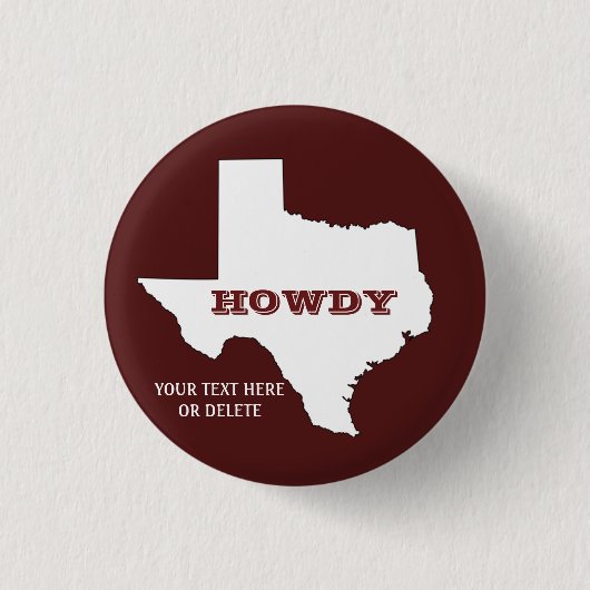 Maroon Custom Text Texas Map Kontur Howdy Texan Button (Vorderseite)