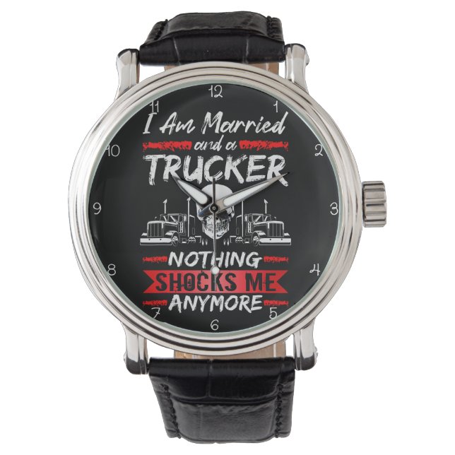 Married Trucker: Nothing Shocks Me Armbanduhr (Vorderseite)