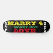 MARRY 4 GELD NICHT LIEBE / TST Skateboard (Horizontal)