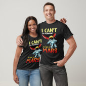 Mars Astronomy Funny I'm Busy T-Shirt (Unisex)