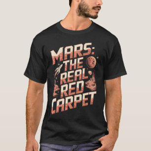 Mars Der Echte Rote Teppich Lustiger Raumplanet T-Shirt