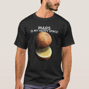 Mars ist mein glücklicher Platz für den Roten Plan T-Shirt