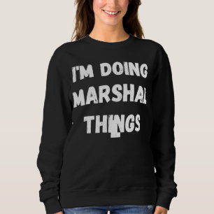 Marshall ich mache Marshall-Dinge Sweatshirt