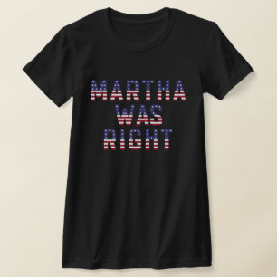Martha war der richtige amerikanische T - Shirt