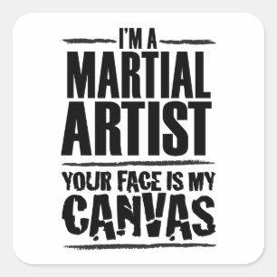 Martial Artist Your Face ist meine Leinwand Quadratischer Aufkleber