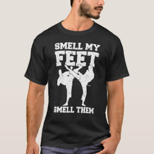 Martial Arts Karate riecht meine Füße nach ihnen T T-Shirt