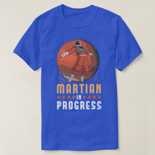 Martian In Progress Space Astronaut Science Nasa P T-Shirt (Design vorne)