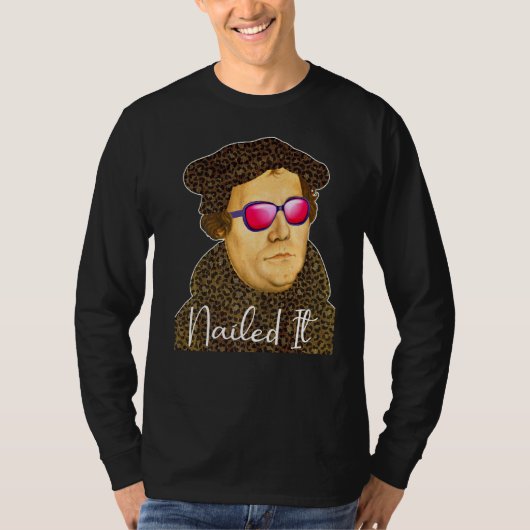 Martin Luther Costume Nails It T-Shirt (Vorderseite)