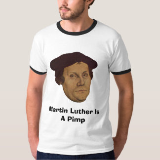 Martin Luther ist ein Zuhälter T-Shirt