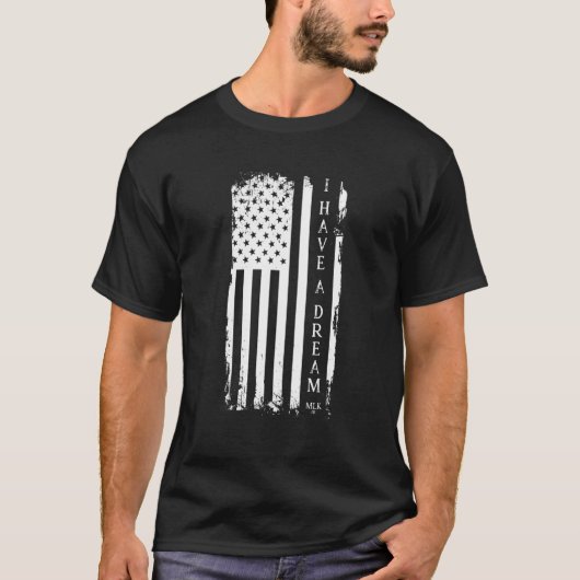 Martin Luther King Jr Day American Flag I have a T-Shirt (Vorderseite)