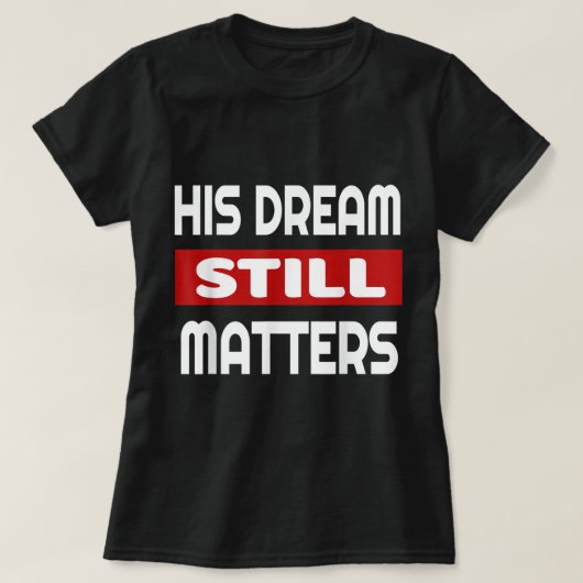 Martin Luther King Jr Day I Have a Dream T-Shirt (Design vorne)