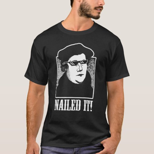 Martin Luther Nails It Shirt Funny Reformation Te (Vorderseite)