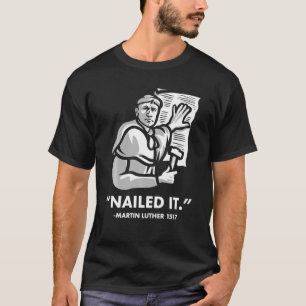 Martin Luther Nails It T-Shirt