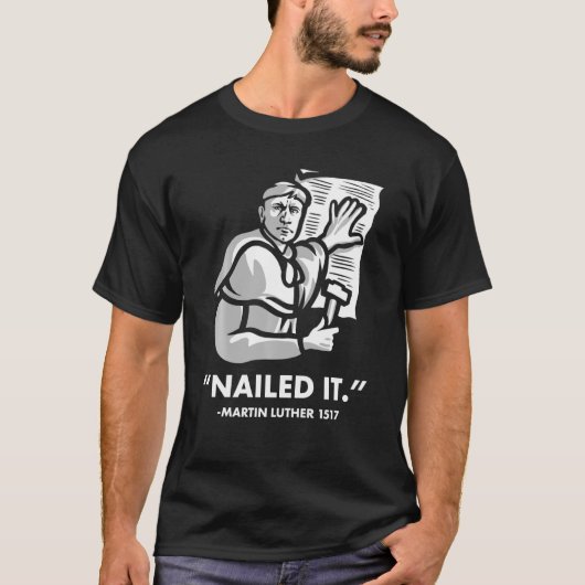 Martin Luther Nails It T-Shirt (Vorderseite)