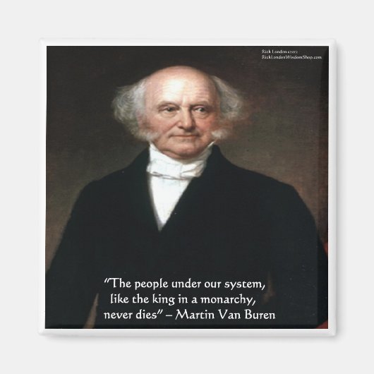 Martin Van Buren "Amerikaner leben" Weisheitsgesch Magnet (Vorne)