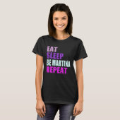 Martina Eat Sleep Be Repeat Martina T-Shirt (Vorne ganz)