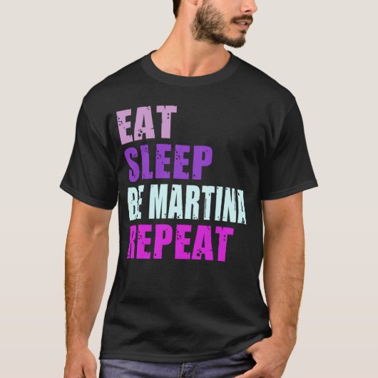 Martina Essen Schlaf Wiederholen Martina T-Shirt (Vorderseite)
