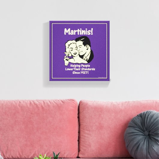 Martinis! Männer helfen, ihren Standard zu senken, Leinwanddruck (Insitu (Wohnzimmer))