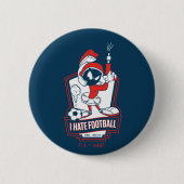 MARVIN THE MARTIAN™ "I Hate Football" Graphic Button (Vorderseite)