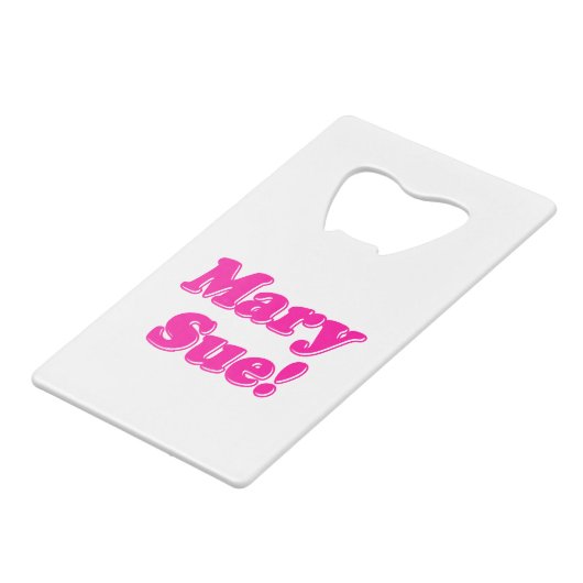 Mary Sue! Kreditkartenflaschenöffner (Vorderseite Schrägansicht)