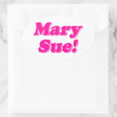 Mary Sue! Ovaler Aufkleber (Tasche)