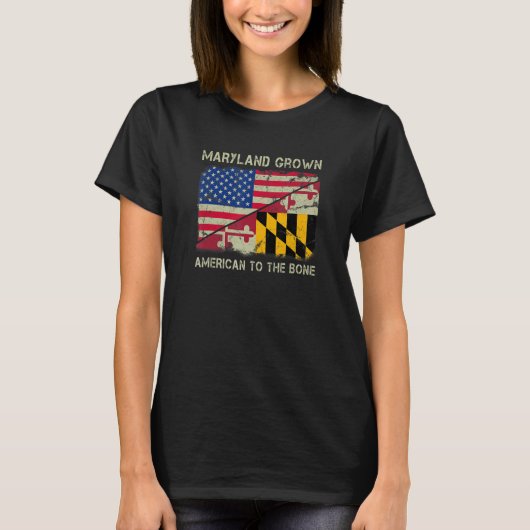 Maryland Grown American To The Bone Home State Mar T-Shirt (Vorderseite)