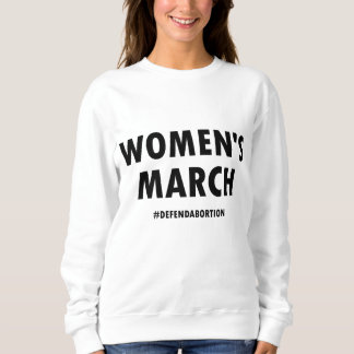 März der Frauen verteidigt Abtreibung Reproduktion Sweatshirt