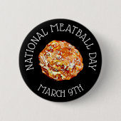 März für den 9. National Meatball Day Button (Vorderseite)