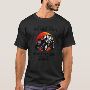 März unterschätzt nie einen alten Mann mit Traktor T-Shirt