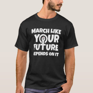 März wie Ihre Zukunft hängt davon ab, dass Feminis T-Shirt