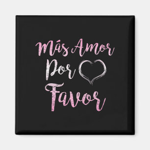 Mas Amor Por Gefallen mehr Liebe Bitte sehr gut In Magnet