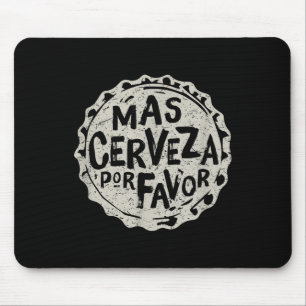 Mas Cerveza Por Gefallen - Mexican Beer Shirt Cinc Mousepad