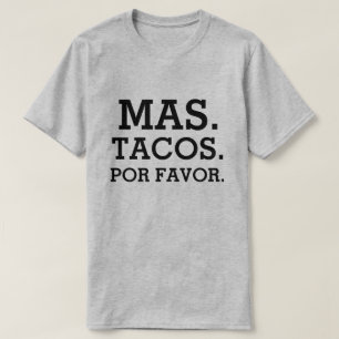 Mas Tacos Por Gefallen lustiges männliches Shirt
