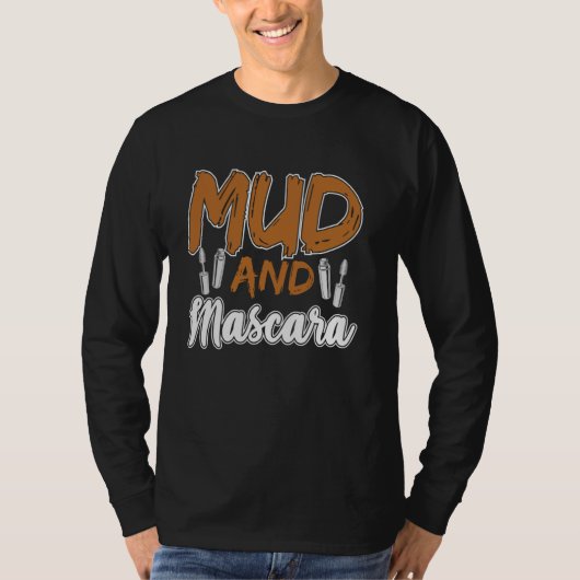 Mascara Mud And Mascara Ideal for Makeup Artists T-Shirt (Vorderseite)